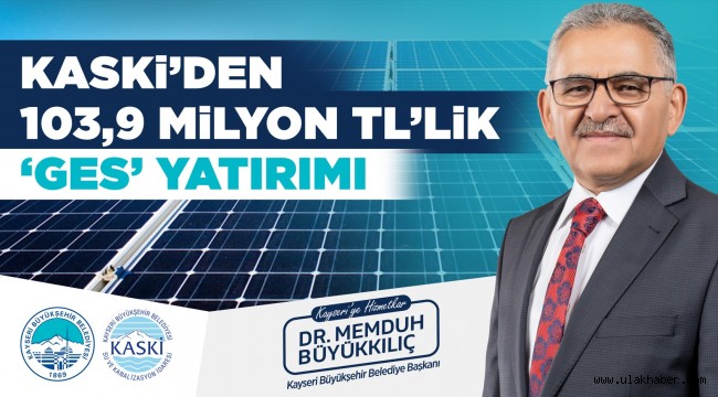 Büyükkılıç: KASKİ, 103,9 milyon TL'lik GES projesini hayata geçirecek