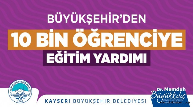 Büyükkılıç'tan üniversite öğrencilerine eğitim desteği 