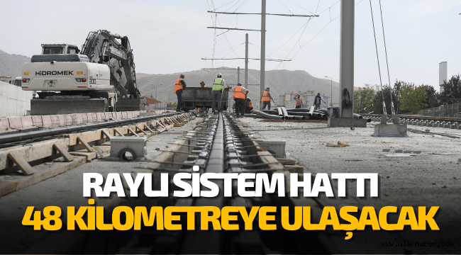 Büyükşehir raylı sistem hattı, 48 kilometreye ulaşacak