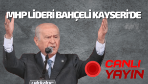 CANLI YAYIN | MHP Lideri Devlet Bahçeli Kayseri mitingi
