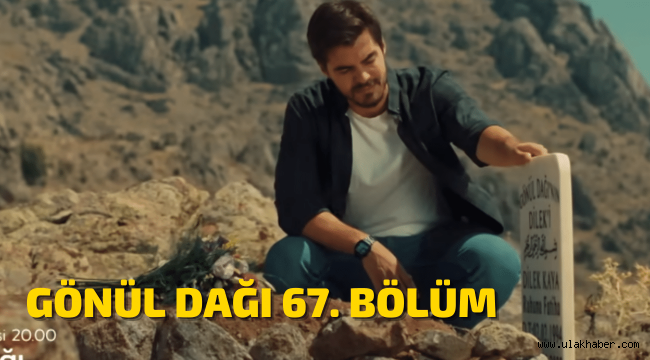 Gönül Dağı 67 bölüm izle full hd tek parça TRT Youtube fragmanı izle