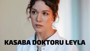 Kasaba Doktoru Leyla kimdir, gerçek adı nedir, kaç yaşında?