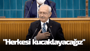Kılıçdaroğlu: Görüşü, kimliği ne olursa olsun herkesi kucaklayacağız