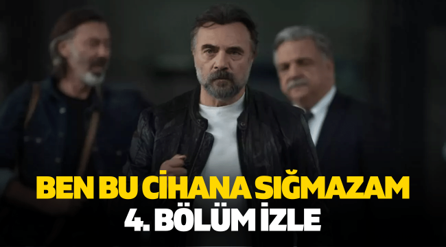 Ben Bu Cihana Sığmazam 4 bölüm full tek parça izle ATV Youtube reklamsız