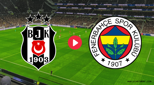BEIN İZLE Beşiktaş Fenerbahçe canlı maç izle