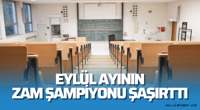 Eylül ayının zam şampiyonu üniversite eğitim ücreti