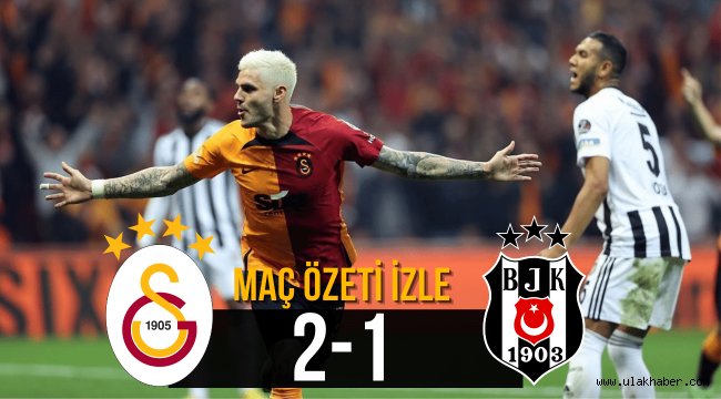 Galatasaray – Beşiktaş 2 -1 geniş maç özeti ve golleri izle 5 Kasım 2022