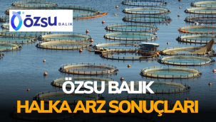 Özsu Balık halka arz sonuçları, OZSUB borsada ne zaman işlem görecek?
