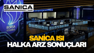 Sanica Isı (SNICA) halka arz sonuçları, borsada ne zaman işlem görecek?