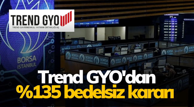 Trend GYO (TDGYO) yüzde 135 bedelsiz sermaye artırımına gidiyor