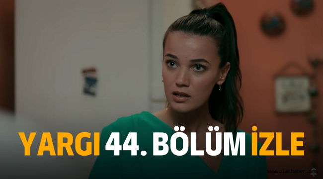 Yargı 44 bölüm full izle tek parça Kanal D youtube son bölüm