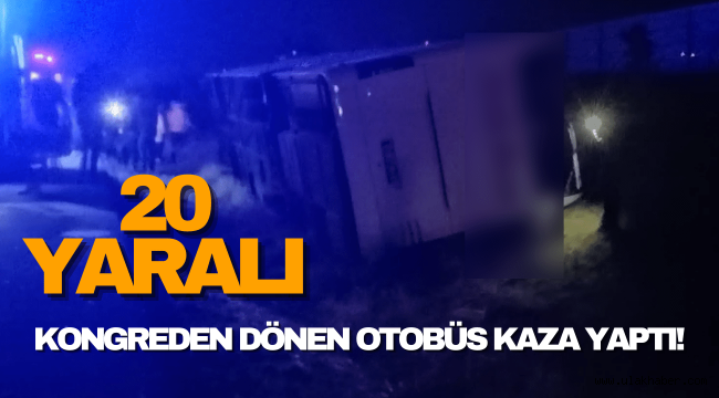 Yeniden Refah Partisi Kongresi'nden dönen otobüs kaza yaptı!