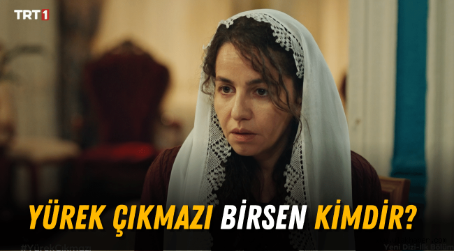 Yürek Çıkmazı Birsen kimdir, gerçek adı nedir? Bihter Dinçel hayatı biyografisi