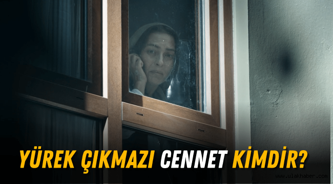 Yürek Çıkmazı Cennet kimdir, gerçek adı nedir?