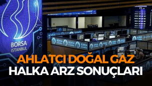 Ahlatcı Doğal Gaz (AHGAZ) halka arz sonuçları, ne zaman işlem görecek?