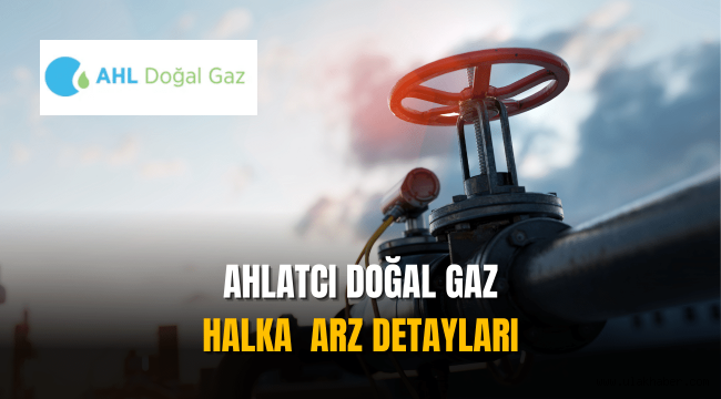 Ahlatcı Doğalgaz (AHGAZ) halka arz ne zaman, eşit mi oransal mı?