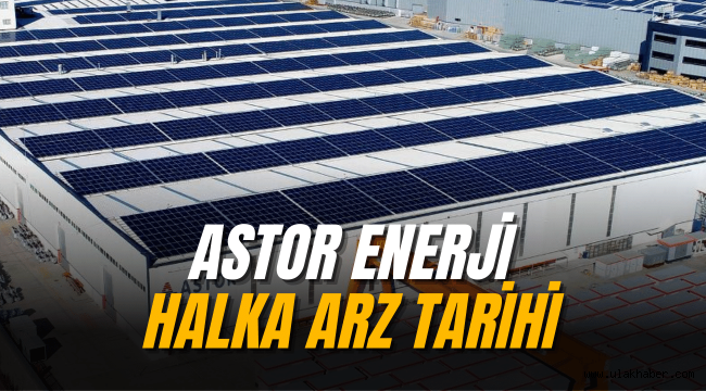 Astor Enerji halka arz ne zaman, kaç lot verir?