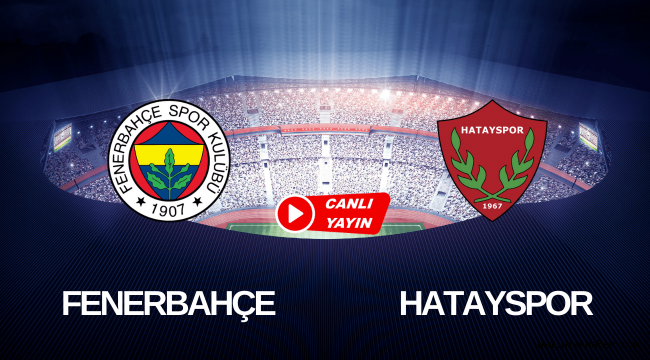 Canlı izle taraftarium24 Fenerbahçe – Hatayspor inat TV şifresiz maç izle