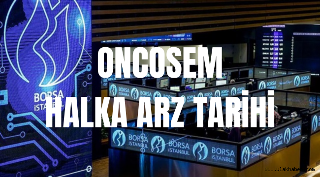 Oncosem halka arz tarihi, oncsm kaç lot verir, hangi bankalar?