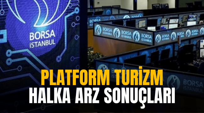 Platform Turizm PLTUR halka arz sonuçları, kaç lot verdi, ne zaman işlem görecek?