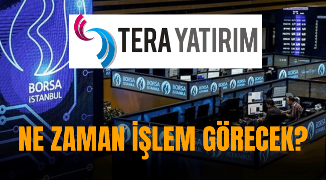 Tera Yatırım halka arz ne zaman işlem görecek?