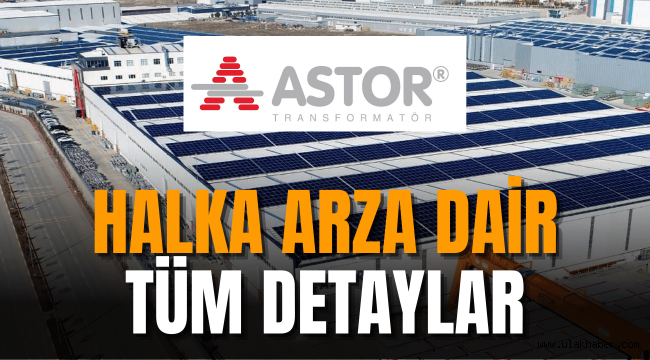 Astor Enerji halka arz ne zaman, kaç lot verir?