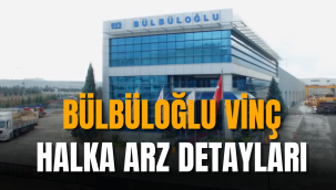 Bülbüloğlu Vinç BVSAN halka arz ne zaman, hangi bankalar, kaç lot verir?