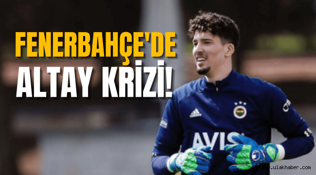 Fenerbahçe'de Altay Bayındır krizi ayyuka çıktı!