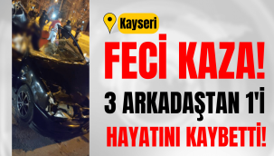 Kayseri'de feci kaza: 1 kişi hayatını kaybetti!