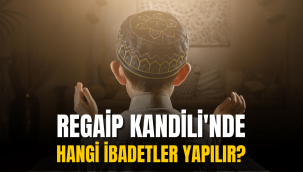 Regaip Kandilinde yapılması gereken ibadetler nelerdir?