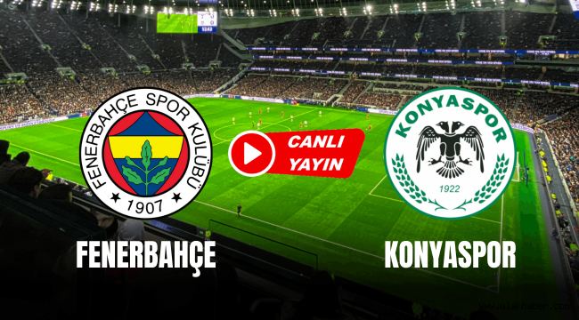 Fenerbahçe Konyaspor canlı maç izle taraftarium24