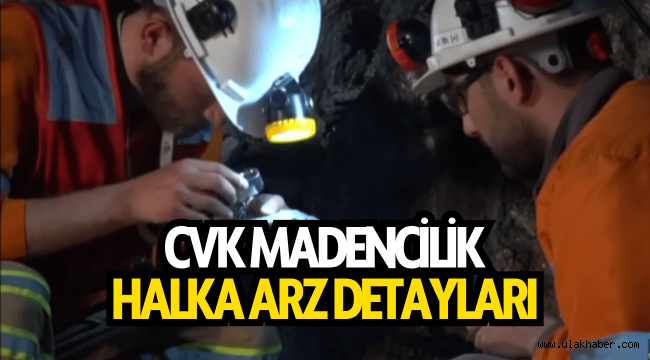 CVK Madencilik halka arz ne zaman, kaç lot verir, hangi bankalar?