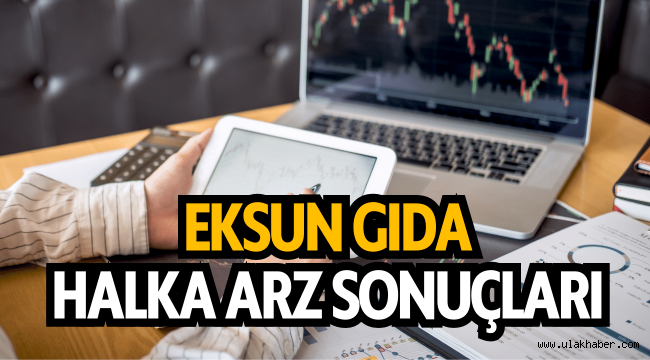 Eksun Gıda halka arz sonuçları, kaç lot verdi, borsada ne zaman işlem görecek?