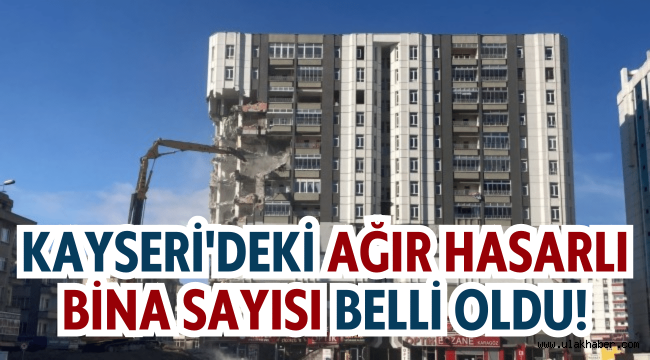 Kayseri'de bin 148 yapı ağır hasarlı çıktı