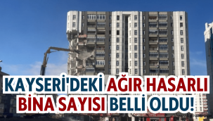 Kayseri'de bin 148 yapı ağır hasarlı çıktı