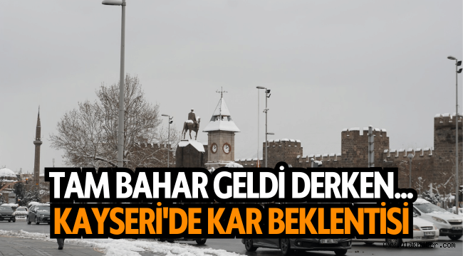 Kayseri'ye kar yağışı geri geliyor!