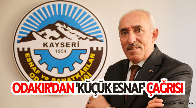 KESOB Başkanı Odakır'dan 'küçük esnaf' çağrısı!