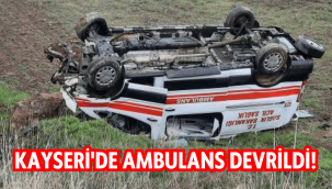 Ambulans devrildi, 3 sağlıkçı yaralandı!