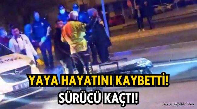 Otomobilin çarptığı yaya, hayatını kaybetti: Sürücü kaçtı!