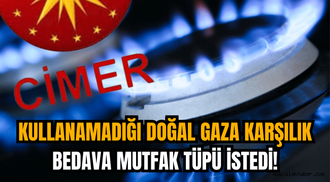 Kullanamadığı doğal gaza karşılık, CİMER'den mutfak tüpü istedi!