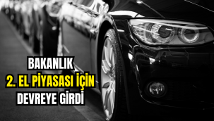 Bakanlık 2. el otomobil piyasası için devreye girdi