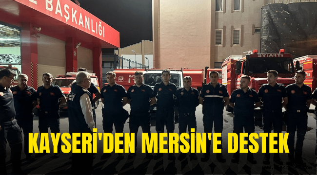 Kayseri itfaiyesinden Mersin'e destek