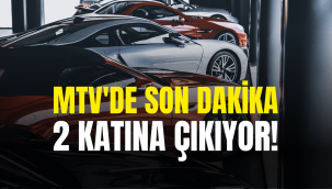 Motorlu Taşıtlar Vergisi (MTV) bir defaya mahsus iki katına çıkarılıyor!