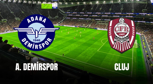 Adana Demirspor - Cluj canlı maç yayını bilgileri!