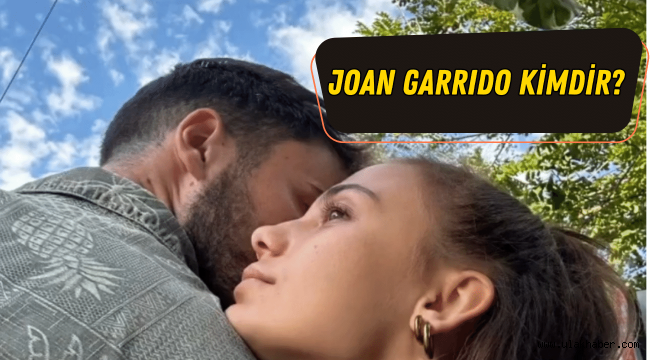 Bahar Şahin'in sevgilisi Joan Garrido kimdir, aslen nereli, mesleği nedir?