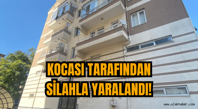 Kocası tarafından silahla yaralanan kadın hastaneye kaldırıldı