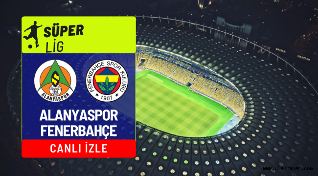 Alanyaspor Fenerbahçe canlı izle inat tv taraftarium24