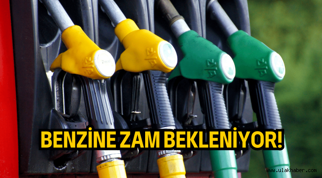 Benzine zam bekleniyor