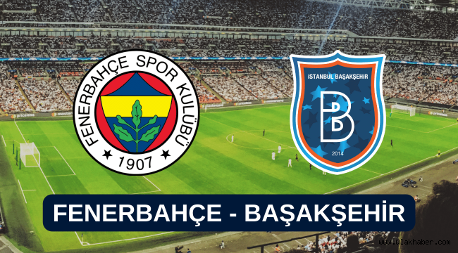 Fenerbahçe - Başakşehir maçı canlı izle taraftarium24