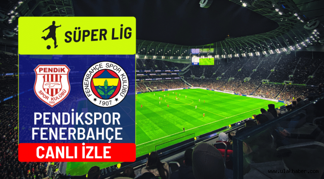 Pendikspor - Fenerbahçe canlı maç yayını bilgileri